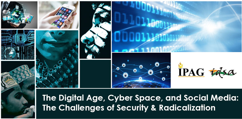 The Digital Age, Cyber Space, and Social Media: The Challenges of Security & Radicalization